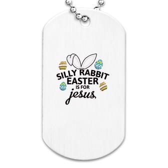 Silly Rabbit Easter Is For Jesus Dog Tag | Mazezy DE