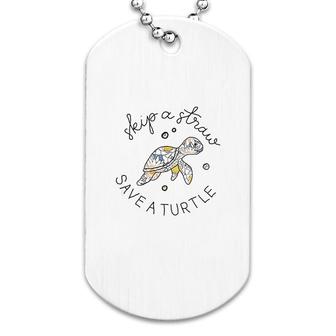 Skip A Straw Save The Turtles Dog Tag | Mazezy