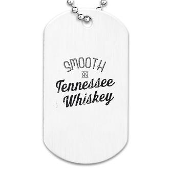 Smooth As Tennessee Whiskey Dog Tag | Mazezy