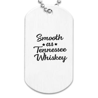 Smooth As Tennessee Whiskey Funny Dog Tag | Mazezy