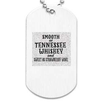 Smooth As Tennessee Whiskey Soft Dog Tag | Mazezy