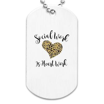 Social Work Is Heart Work Shirt Dog Tag | Mazezy