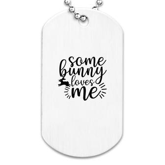 Some Bunny Loves Me Dog Tag | Mazezy