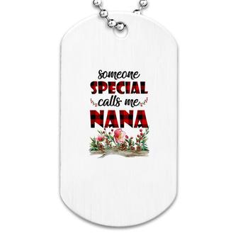 Someone Special Calls Me Nana Flower Dog Tag | Mazezy AU