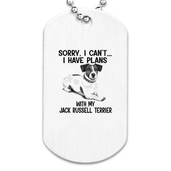 Sorry I Cant I Have Plans With My Jack Russell Terrier Dog Tag | Mazezy