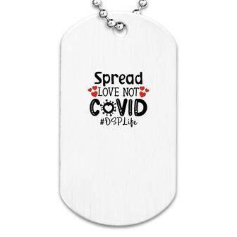 Spread Love Not Cov Dsp Dog Tag | Mazezy