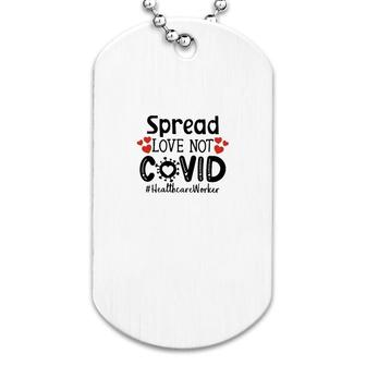 Spread Love Not Cov Healthcare Worker Dog Tag | Mazezy