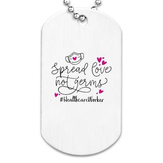 Spread Love Not Germs Healthcare Worker Dog Tag | Mazezy
