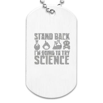 Stand Back Try Science Chemistry Dog Tag | Mazezy
