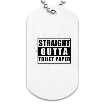 Straight Outta Toilet Paper Dog Tag | Mazezy