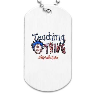 Teaching Is My Thing Dog Tag | Mazezy