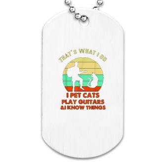 Thats What I Do I Pet Cats Play Guitars Dog Tag | Mazezy CA
