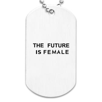 The Future Is Female Dog Tag | Mazezy