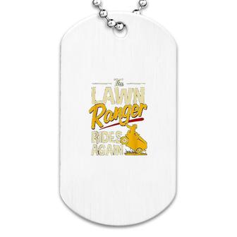 The Lawn Ranger Rides Again Lawn Tractor Mowing Dog Tag | Mazezy