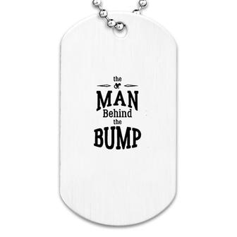 The Man Behind The Bump Gift Dog Tag | Mazezy
