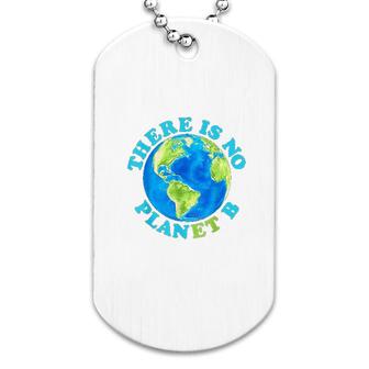 There Is No Planet B Earth Day Dog Tag | Mazezy
