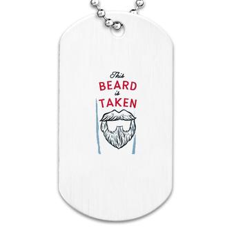 This Beard Is Taken Dog Tag | Mazezy