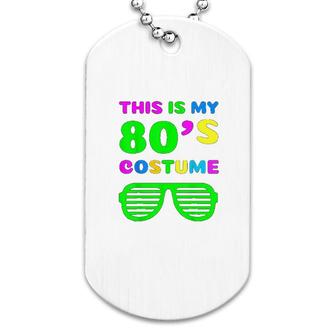 This Is My 80s Costume Dog Tag | Mazezy