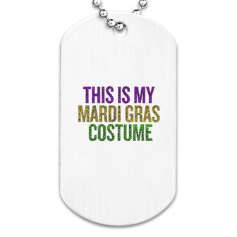 This Is My Mardi Gras Carnaval Costume Distressed Funny Shi Dog Tag | Mazezy