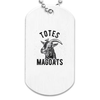 Totes Magoats Funny Goat Movie Quote Dog Tag | Mazezy