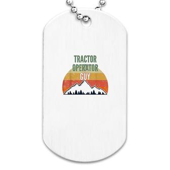 Tractor Operator Tractor Operator Guy Dog Tag | Mazezy