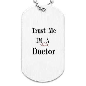 Trust Me Im A Doctor Dog Tag | Mazezy
