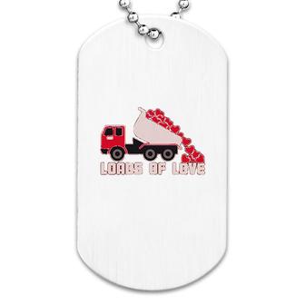 Valentines Day Dump Truck Loads Of Love Dog Tag | Mazezy