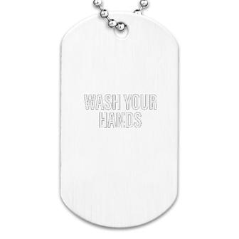 Wash Your Hands Dog Tag | Mazezy