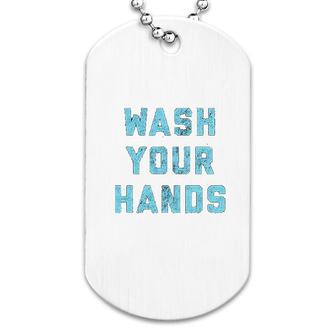 Wash Your Hands Funny Dog Tag | Mazezy