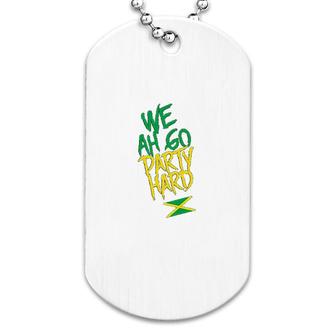 We Ah Go Party Hard Jamaica Flag Dog Tag | Mazezy