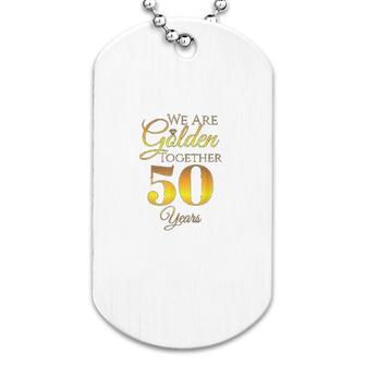 We Are Together 50 Years Dog Tag | Mazezy
