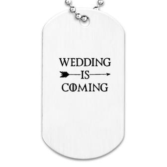 Wedding Is Coming Dog Tag | Mazezy