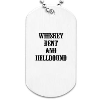 Whiskey Bent And Hellbound Country Party Dog Tag | Mazezy
