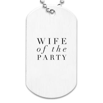 Wife Of The Party Bride Dog Tag | Mazezy