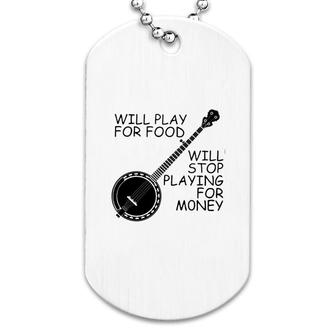 Will Play For Food Banjo Classic Dog Tag | Mazezy