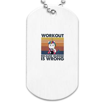 Workout Because Murder Is Wrong Dog Tag | Mazezy