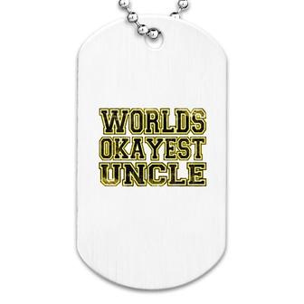 Worlds Most Okay Uncle Dog Tag | Mazezy