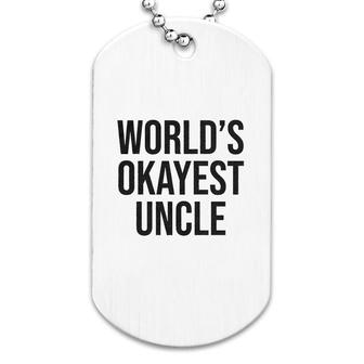Worlds Okayest Uncle Dog Tag | Mazezy