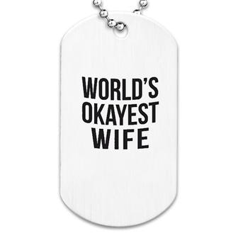 Worlds Okayest Wife Dog Tag | Mazezy