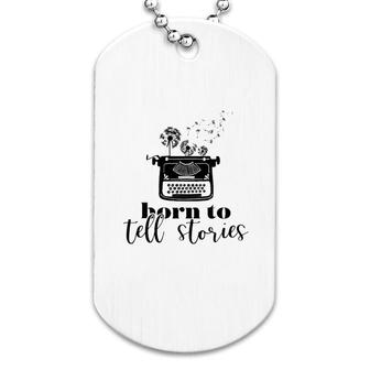 Writer Born To Tell Stories Dog Tag | Mazezy