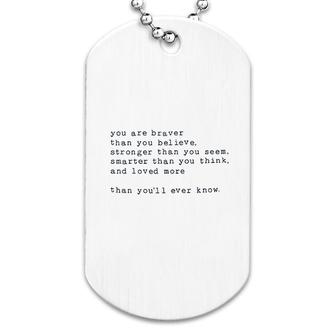 You Are Braver Than You Believe Saying Dog Tag | Mazezy