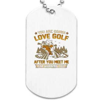 You Are Gonna Love Golf Dog Tag | Mazezy
