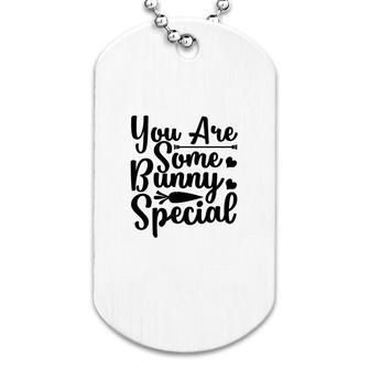 You Are Some Bunny Special Dog Tag | Mazezy