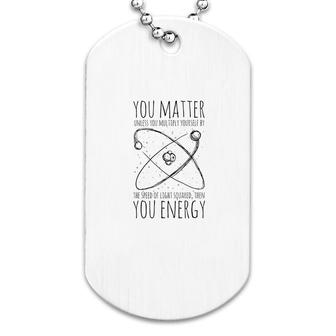 You Matter You Energy Dog Tag | Mazezy