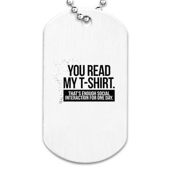 You Read My Enough Social Interaction Dog Tag | Mazezy
