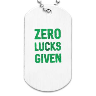 Zero Lucks Given Saint Patricks Day Dog Tag | Mazezy