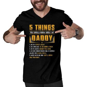 5 Things You Should Know About My Daddy Father's Day Gift Men V-Neck Tshirt | Mazezy