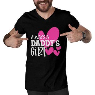 Always A Daddy's Girl Gift Daughter Girls Women Men V-Neck Tshirt | Mazezy