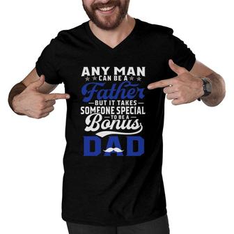 Any Man Can Be A Father But It Takes Someone Special To Be A Bonus Dad Father's Day Mustache Men V-Neck Tshirt | Mazezy UK