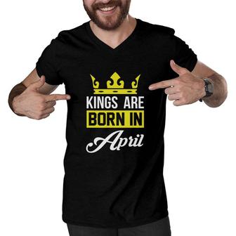 April Man Kings Are Born In April Birthday Gift Men V-Neck Tshirt - Seseable